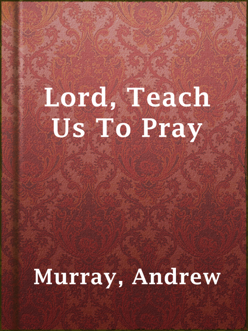 Title details for Lord, Teach Us To Pray by Andrew Murray - Available